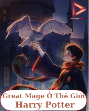 Great Mage Ở Thế Giới Harry Potter